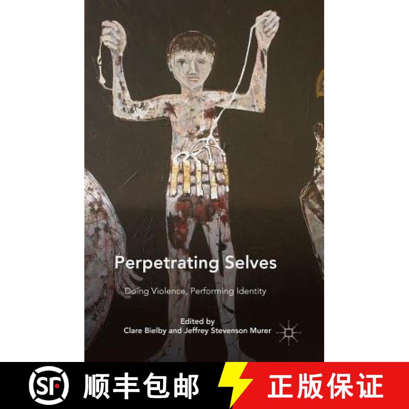 【3-4周达】Perpetrating Selves : Doing Violence, Performing Identity [9783319967844]