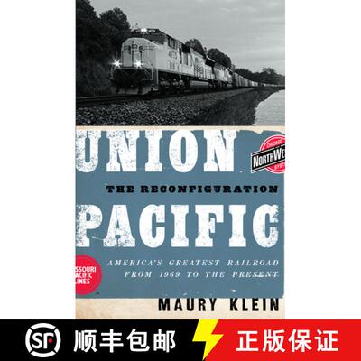 【3-4周达】精装 Union Pacific: The Reconfiguration: America's Greatest Railroad from 1969 to the Present [9780195369892]