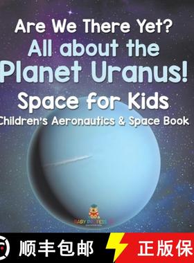 预订 Are We There Yet? All About the Planet Uranus! Space for Kids - Children's Aeronautics & Space Book [9798869443113]