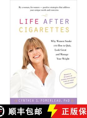 【3-4周达】Life After Cigarettes: Why Women Smoke and How to Quit, Look Great, and Manage Your Weight [9780897935258]