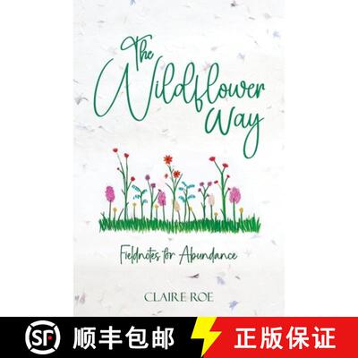 【3-4周达】The Wildflower Way: An honest and raw journey of uncovering fieldnotes for abundance, heal... [9781764079471]