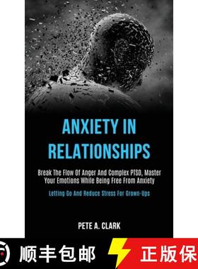 【3-4周达】Anxiety in Relationships: Break the Flow of Anger and Complex Ptsd, Master Your Emotions W... [9781989920060]