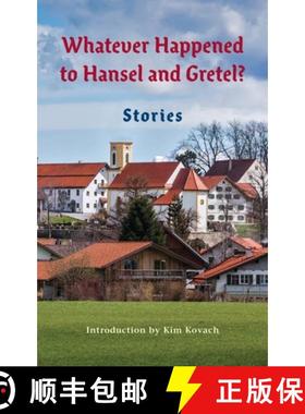 预订 Whatever Happened to Hansel and Gretel?: Twenty-four Possible Sequels [9781954896260]