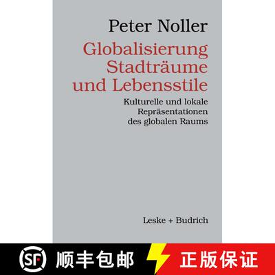 【3-4周达】Globalisierung, Stadträume und Lebensstile : Kulturelle und lokale Repräsentationen des ... [9783810021793]