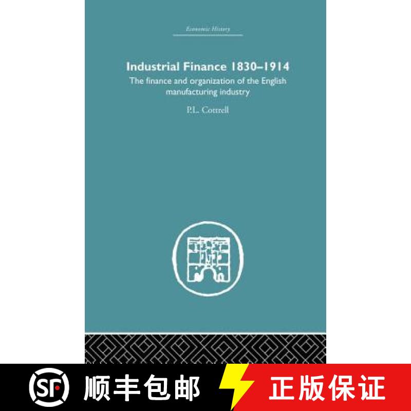 【3-4周达】Industrial Finance, 1830-1914 : The Finance and Organization of English Manufacturing Indu... [9781138879720]