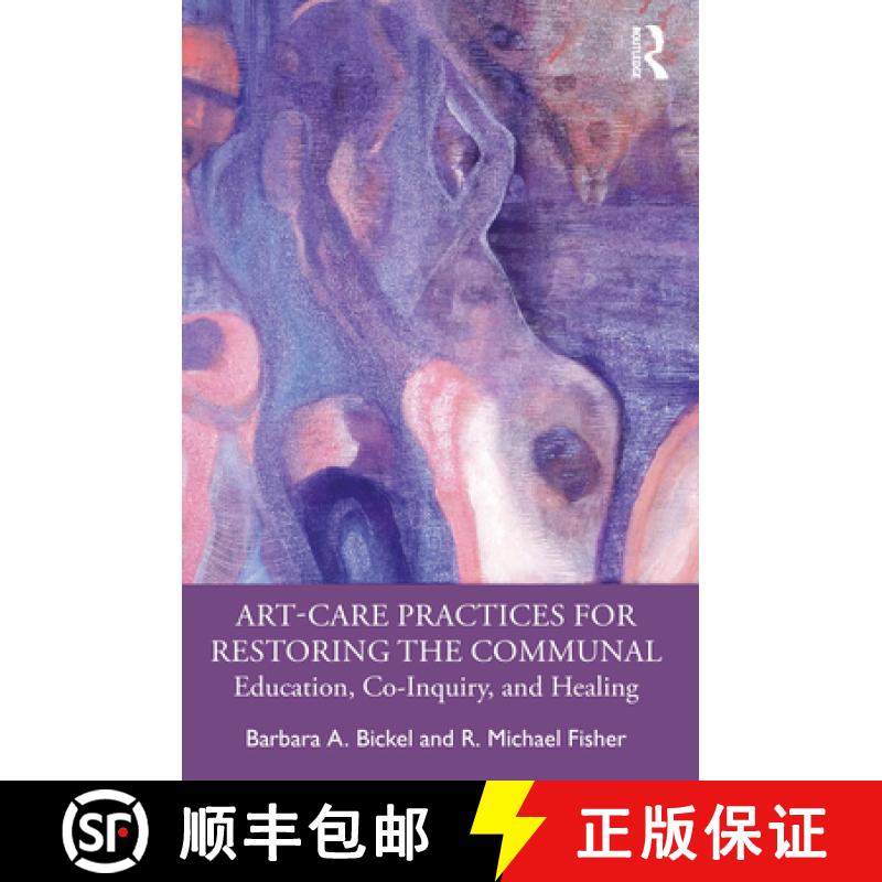 【3-4周达】Art-Care Practices for Restoring the Communal: Education, Co-Inquiry, and Healing [9781032109947]
