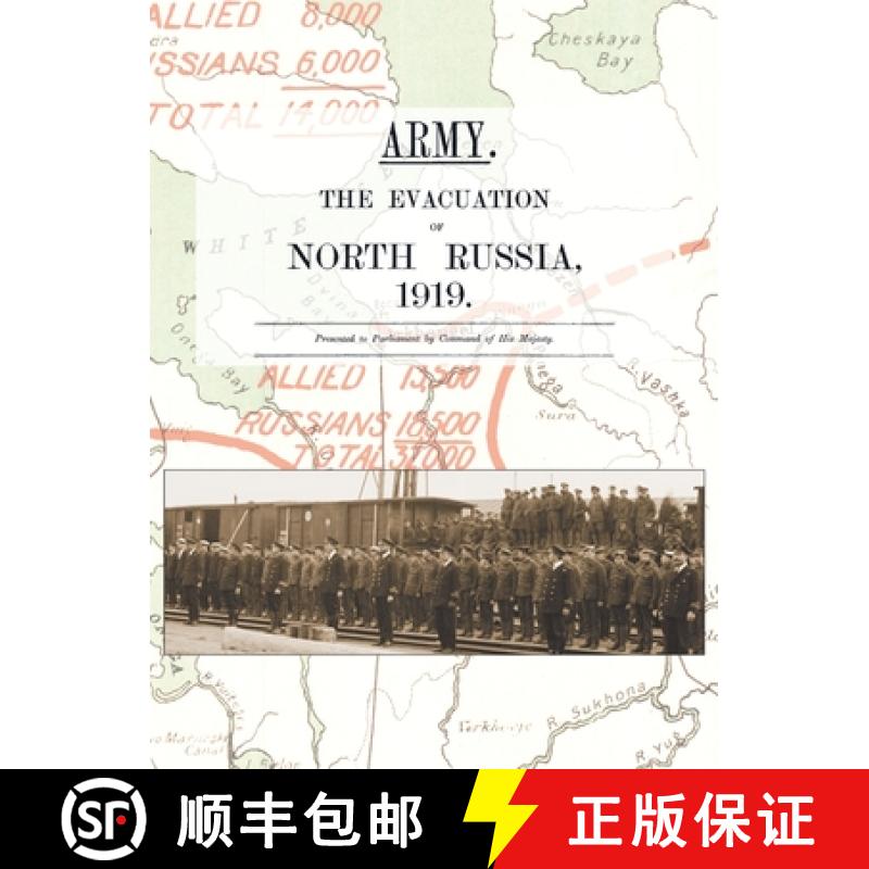 【3-4周达】ARMY.  THE EVACUATION OF NORTH RUSSIA 1919 : Presented to Parliament by Command of His Maj... [9781783316601]