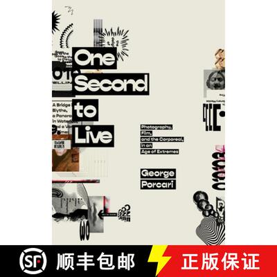 【3-4周达】One Second to Live: Photography, Film and the Corporeal in an Age of Extremes [9780578296487]