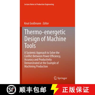 【3-4周达】Thermo-energetic Design of Machine Tools: A Systemic Approach to Solve the Conflict Betwee... [9783319365466]