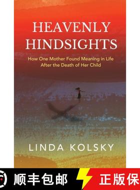 【3-4周达】Heavenly Hindsights: How One Mother Found Meaning in Life after the Death of Her Child [9781646635689]