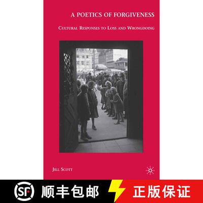 【3-4周达】A Poetics of Forgiveness : Cultural Responses to Loss and Wrongdoing (1st ed. 2010) (1st e... [9781349379118]