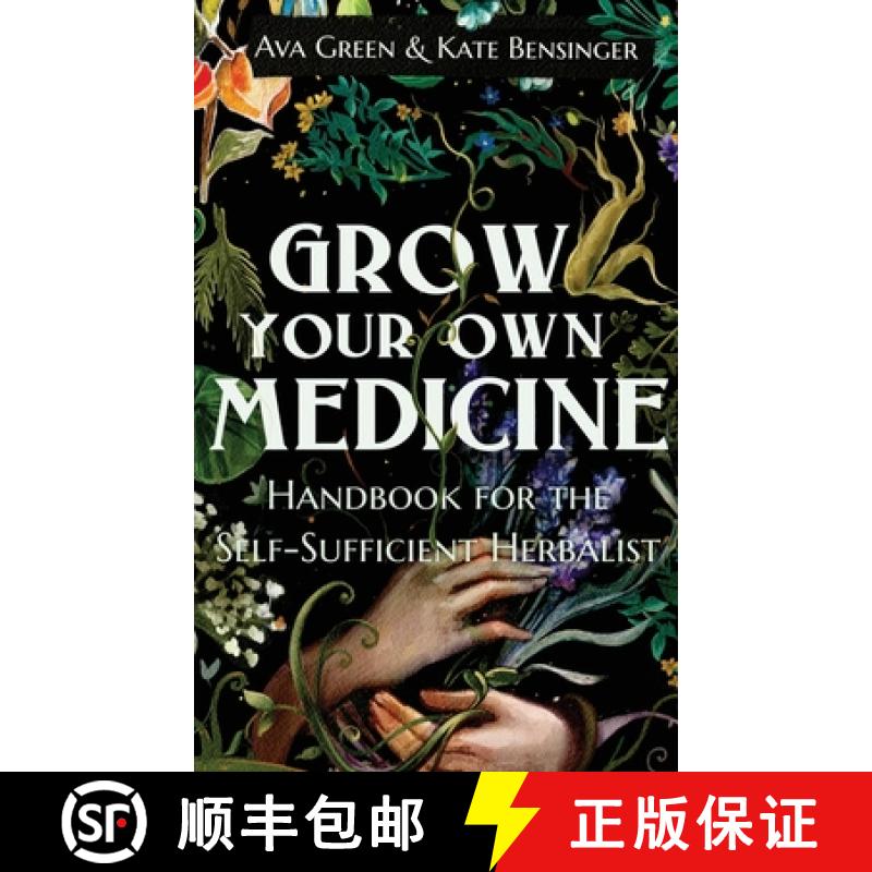 【3-4周达】Grow Your Own Medicine: Handbook for the Self-Sufficient Herbalist [9781956493054]