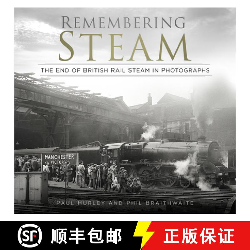 【2-3周达】Remembering Steam: The End of British Rail Steam in Photographs [9780750996563]