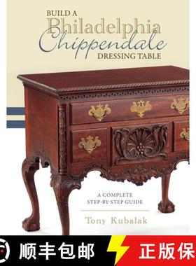 【3-4周达】Build a Philadelphia Chippendale Dressing Table: A Complete Step-By-Step Guide [9780764362330]