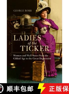 【3-4周达】Ladies of the Ticker: Women and Wall Street from the Gilded Age to the Great Depression [9780252041174]