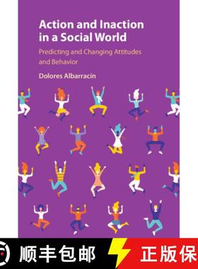 【3-4周达】Action and Inaction in a Social World: Predicting and Changing Attitudes and Behavior [9781108840002]