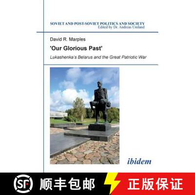 【3-4周达】´Our Glorious Past´: Lukashenka´s Belarus and the Great Patriotic War: Lukashenka`s Bel... [9783838205748]