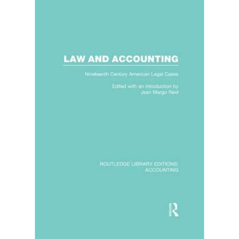 【4周达】Law and Accounting (Rle Accounting): Nineteenth Century American Legal Cases [9780415719377]