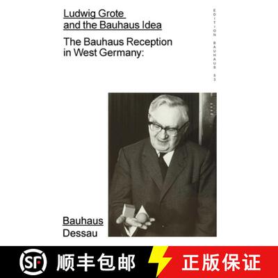 【3-4周达】Ludwig Grote and the Bauhaus Idea: The Bauhaus Reception in West Germany: Edition Bauhaus 53 [9783959052801]