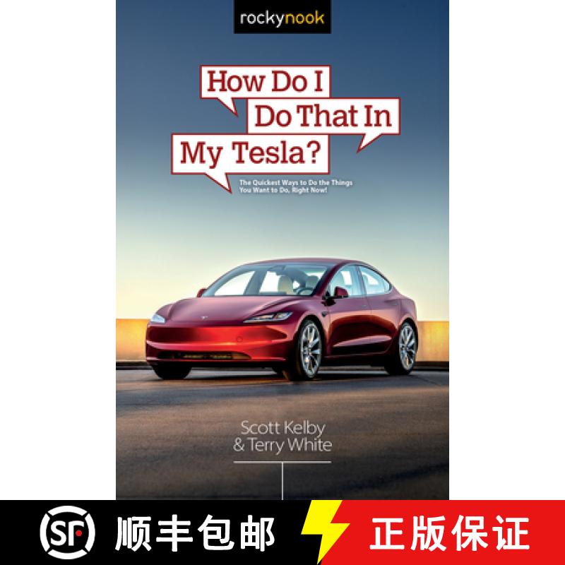 【3-4周达】How Do I Do That in My Tesla?: The Quickest Ways to Do the Things You Want to Do, Right Now! [9798888143766]
