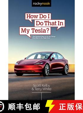 【3-4周达】How Do I Do That in My Tesla?: The Quickest Ways to Do the Things You Want to Do, Right Now! [9798888143766]