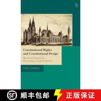 【3-4周达】Constitutional Rights and Constitutional Design: Moral and Empirical Reasoning in Judicial... [9781509940301]