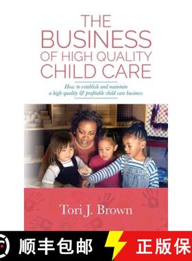 预订 The Business of High Quality Child Care: How to Establish and Maintain a High-Quality & Profitab... [9798822974814]