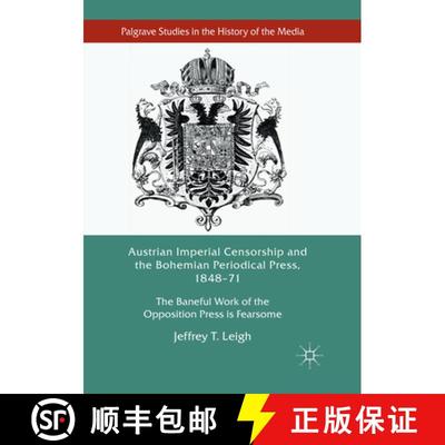 【3-4周达】Austrian Imperial Censorship and the Bohemian Periodical Press, 1848–71: The Baneful Work... [9783319857701]