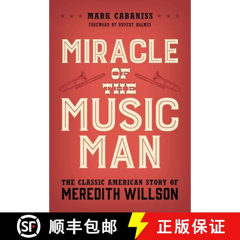 【3-4周达】Miracle of The Music Man : The Classic American Story of Meredith Willson [9781538196663]