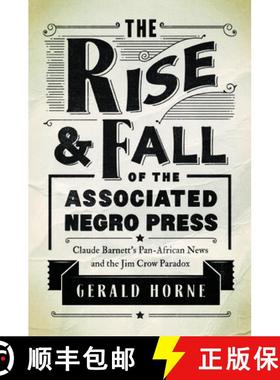 【3-4周达】The Rise and Fall of the Associated Negro Press: Claude Barnett's Pan-African News and the... [9780252041198]