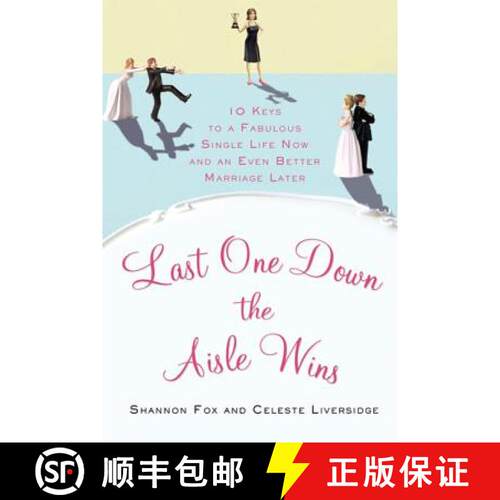【3-4周达】Last One Down the Aisle Wins: 10 Keys to a Fabulous Single Life Now and an Even Better Mar... [9780312628055]