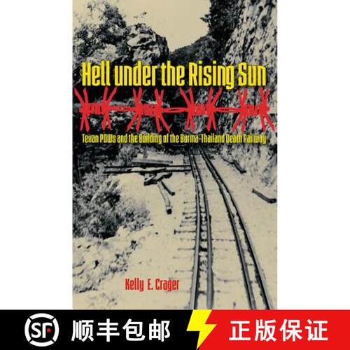 预订 Hell under the Rising Sun – Texan POWs and the Building of the Burma–Thailand Death Railway [9781623497880]