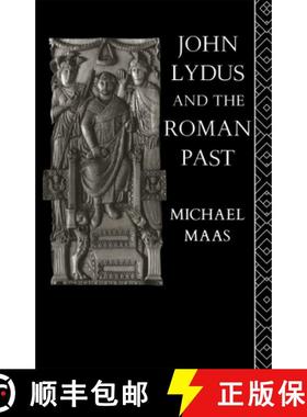 【3-4周达】John Lydus and the Roman Past : Antiquarianism and Politics in the Age of Justinian [9780415060219]