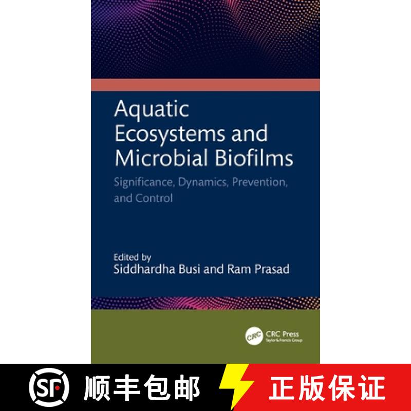 【3-4周达】Aquatic Ecosystems and Microbial Biofilms: Significance, Dynamics, Prevention and Control [9781032782416]