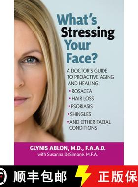 【3-4周达】What's Stressing Your Face : A Doctor's Guide to Proactive Aging and Healing: Rosacea, Hai... [9781591203773]