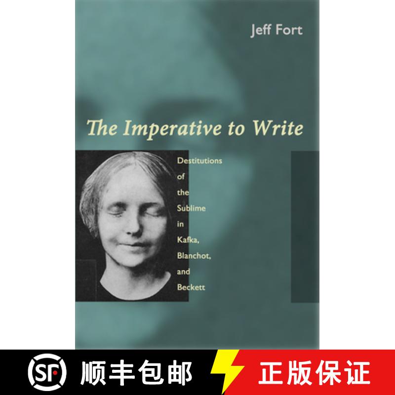 【3-4周达】The Imperative to Write: Destitutions of the Sublime in Kafka, Blanchot, and Beckett [9780823254699]