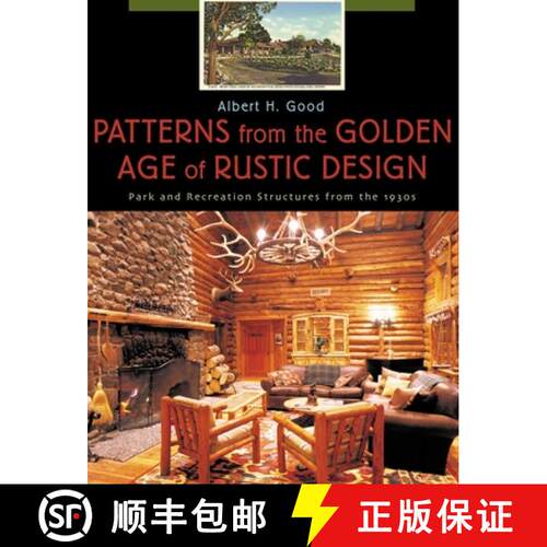 【3-4周达】Patterns from the Golden Age of Rustic Design : Park and Recreation Structures from the 1930s [9781570983917]