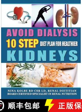 预订 Avoid Dialysis, 10 Step Diet Plan for Healthier Kidneys [9780615322322]
