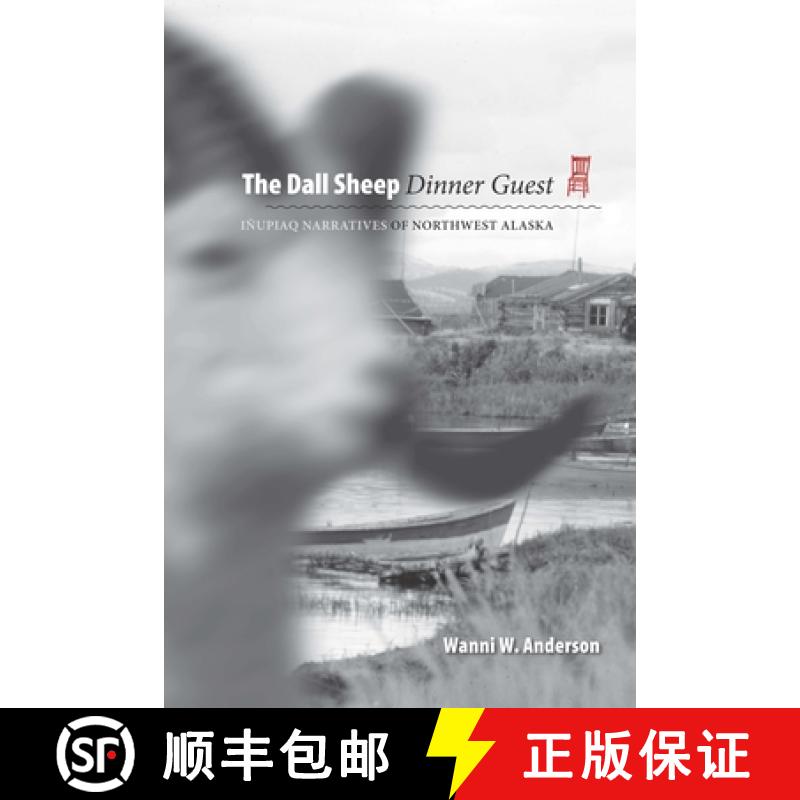 【3-4周达】The Dall Sheep Dinner Guest: Inupiaq Narratives of Northwest Alaska [9781646424108]