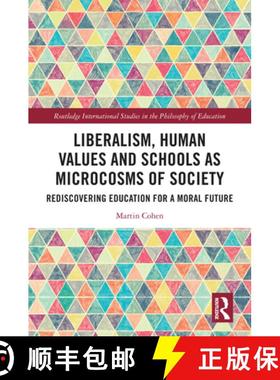 【3-4周达】Liberalism, Human Values and Schools as Microcosms of Society: Rediscovering Education for... [9781032755717]