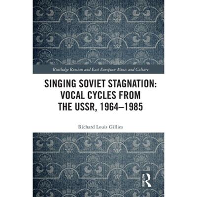 【4周达】Singing Soviet Stagnation: Vocal Cycles from the USSR, 1964Ã¢â¬â1985 [9781032137421]