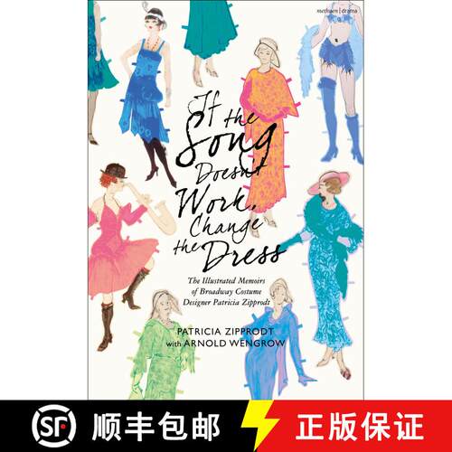 【3-4周达】精装 If the Song Doesn't Work, Change the Dress: The Illustrated Memoirs of Broadway Costu... [9781350430655]