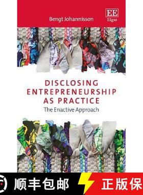 【3-4周达】Disclosing Entrepreneurship as Practice: The Enactive Approach: The Enactive Approach [9781839104404]