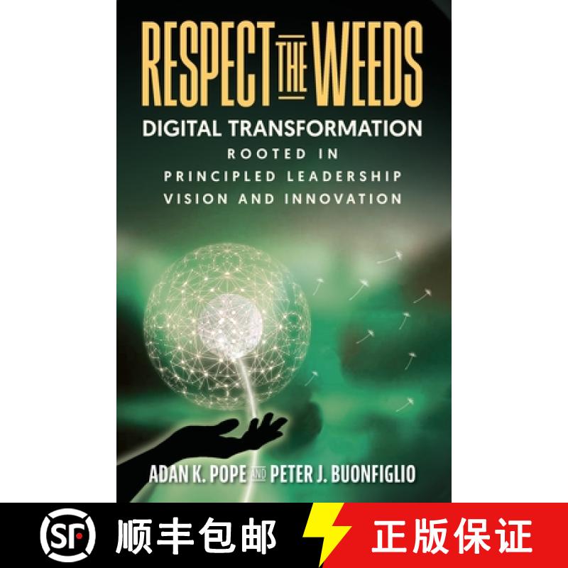 【3-4周达】Respect the Weeds: Digital Transformation Rooted in Principled Leadership, Vision and Inno... [9781949642537]