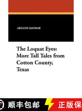 【3-4周达】The Loquat Eyes: More Tall Tales from Cotton County, Texas [9781434457851]