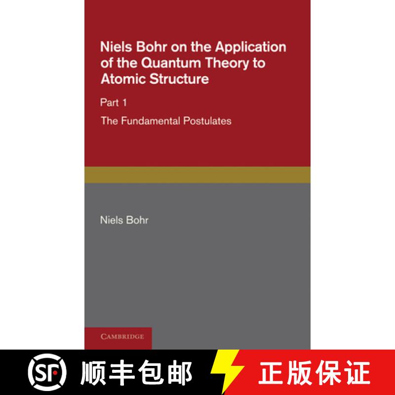 【3-4周达】Niels Bohr on the Application of the Quantum Theory to Atomic Structure, Part 1, The Funda... [9781107681583]
