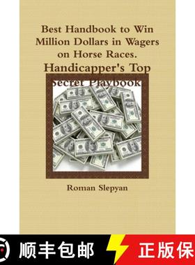 【3-4周达】Best Handbook to Win Million Dollars in Wagers on Horse Races. Handicapper's Top Secret Pl... [9781329056695]