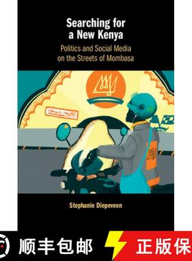 【3-4周达】Searching for a New Kenya : Politics and Social Media on the Streets of Mombasa [9781108843669]