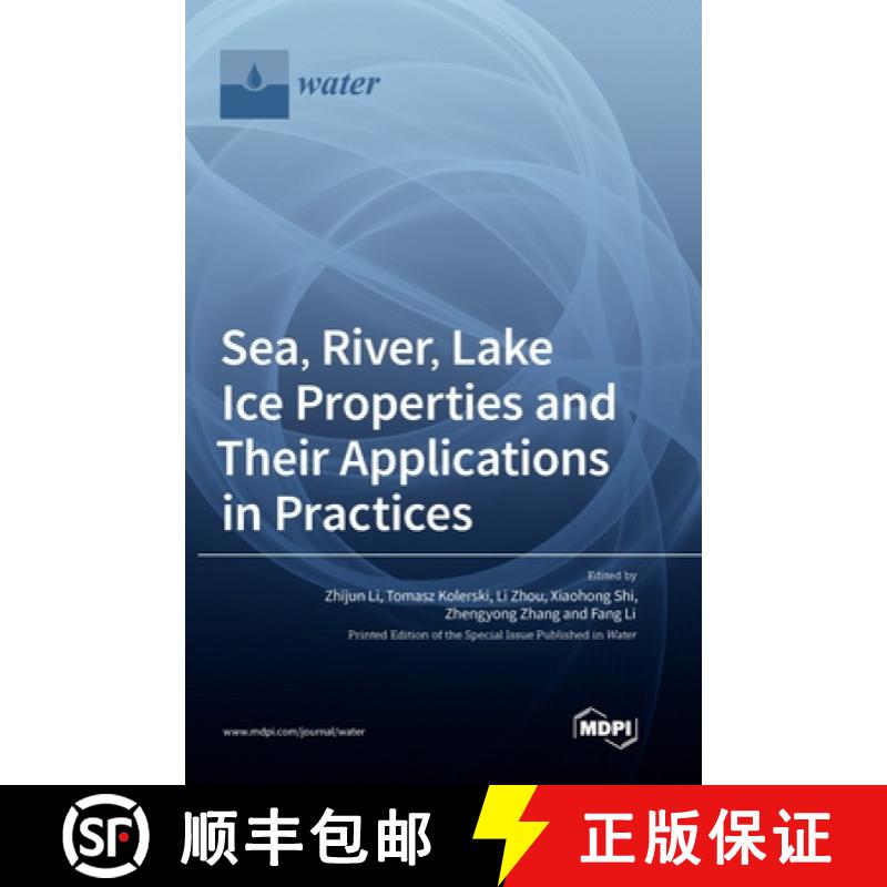 【2-3周达】Sea, River, Lake Ice Properties and Their Applications in Practices [9783036570815]
