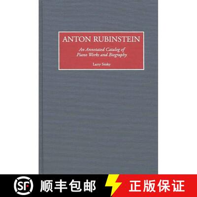 【3-4周达】精装 Anton Rubinstein: An Annotated Catalog of Piano Works and Biography [9780313254970]